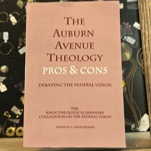Very rare the auburn avenue theology pros and cons debating the federal vision